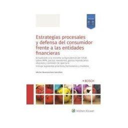 Antoni Bosch Editor Estrategias Procesales Y Defensa Del Consumidor Frente A Las Entidades Financieras. Actualizado A La Reciente Jurisprudencia Del Stjue Sobre Irph,