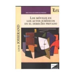 Ediciones Olejnik Los Móviles En Los Actos Jurídicos En El Derecho Privado