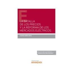 Aranzadi Thomson Reuters La Batalla De Los Precios Y La Reforma De Los Mercados Eléctricos