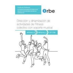 Orbe Uf1708/mf0516_3. Dirección Y Dinamización De Actividades De Fitness Colectivo Con Soporte Musical. Afda0110