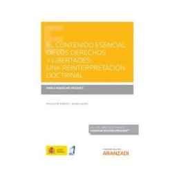 Aranzadi Thomson Reuters Contenido Esencial De Los Derechos Y Libertades: Una Reinterpretación Doctrinal