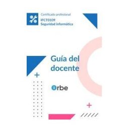 Orbe Guía Del Docente. Ifct0109 Seguridad Informática