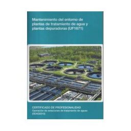 Editorial Elearning Mantenimiento Del Entorno De Plantas De Tratamiento De Agua Y Plantas Depuradoras. Certificados De Profesionalidad. Operación De Estaciones De