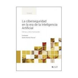 La Ley La Ciberseguridad En La Era De La Inteligencia Artificial: Dilemas Y Retos Empresariales