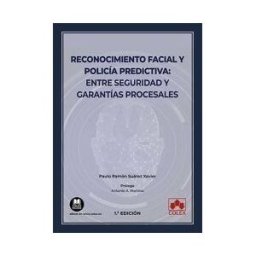 COLEX, EDITORIAL (A CORUñA) Reconocimiento Facial Y Policía Predictiva: Entre Seguridad Y Garantías Procesales