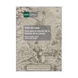 UNED Solo En Casa. Guía Para El Estudio De La Historia De La Ciencia