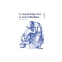 Distrifer Libros S.l. La utopía del perdón en la sociedad laica