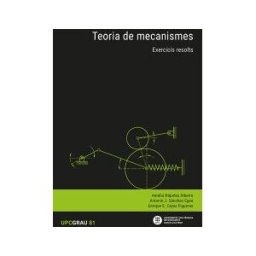 Universitat Politcnica de Catalunya. Iniciativa Digital Teoria De Mecanismes : Exercicis Resolts