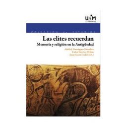 UAM Ediciones Las Elites Recuerdan: Memoria Y Religión En La Antigedad