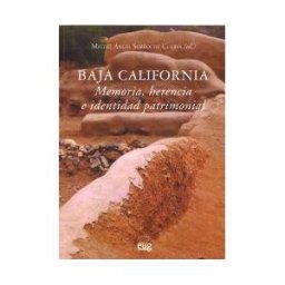 Editorial Universidad de Granada Baja California: Memoria, Herencia E Identidad Patrimonial