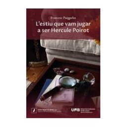 Servei de Publicacions de la Universitat Autnoma de Barcelona Lestiu Que Vam Jugar A Ser Hercule Poirot