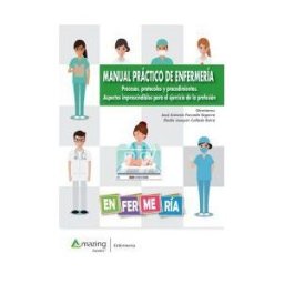 Amazing Books S.L. Manual Práctico De Enfermería Procesos, Protocolos Y Procedimientos. Aspectos Imprescindibles Para El Ejercicio De La Profesión