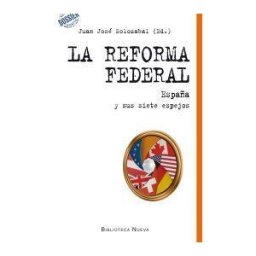 Biblioteca Nueva La Reforma Federal. España Y Sus Siete Espejos
