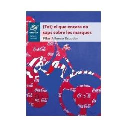 Onada Edicions SL (tot) El Que Encara No Saps Sobre Les Marques