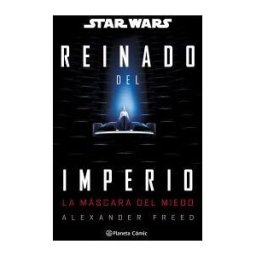 Planeta Cómic Star Wars: Reinado Del Imperio N 01: La Máscara Del Miedo (novela)