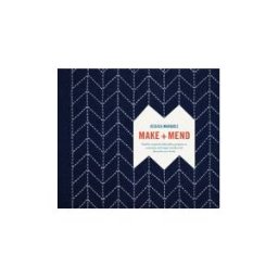 Clarkson Potter/Ten Speed Make And Mend: Sashiko-inspired Embroidery Projects To Customize And Repair Textiles And Decorate Your Home