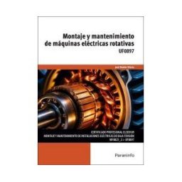 Ediciones Paraninfo, S.A Uf0897 - Montaje Y Mantenimiento De Máquinas Eléctricas Rotativas