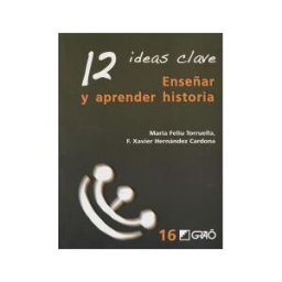 Editorial Graó 12 Ideas Clave. Enseñar Y Aprender Historia