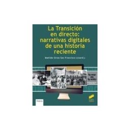 Sintesis La Transición En Directo: Narrativas Digitales De Una Historia Reciente