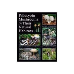 TEN SPEED PR Psilocybin Mushrooms In Their Natural Habitats: A Guide To The History, Identification, And Use Of Psychoactive Fungi