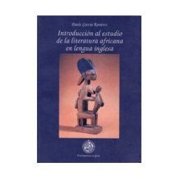 Editorial Universidad de Jaén Introducción Al Estudio De La Literatura Africana En Lengua Inglesa
