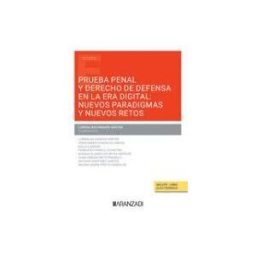Editorial Aranzadi Prueba Penal Y Derecho De Defensa En La Era Digital: Nuevos Paradigmas Y Nuevos Retos