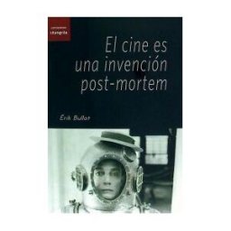Asociación Shangrila Textos Aparte El Cine Es Una Invención Post-mortem