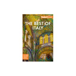 FODORS Fodor's Best Of Italy: With Rome, Florence, Venice The Top Spots In Between