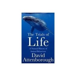 HarperCollins Publishers Limited The Trials Of Life: A Natural History Of Animal Behaviour