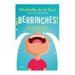 GRIJALBO berrinches!: Herramientas Para Una Crianza Emocional
