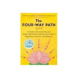 Penguin Publishing Group The Four-way Path: A Guide To Purushartha And India's Spiritual Traditions For A Life Of Happiness, Success, And Purpose
