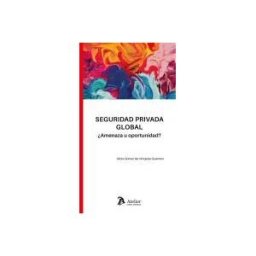Atelier Libros Juridicos Seguridad Privada Global. amenaza U Oportunidad?