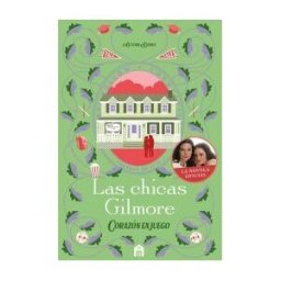 Magazzini Salani Las Chicas Gilmore. Corazón En Juego. Un Nuevo Capítulo En Las Vidas De La Madre Y La Hija Más Queridas De La Televisión