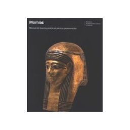 Ministerio de Educación, Cultura y Deporte. área de Momias. Manual De Buenas Prácticas Para Su Preservación