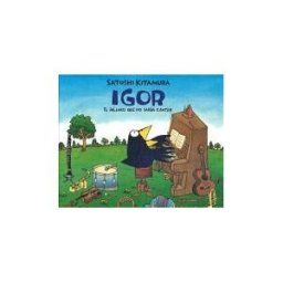 FONDO DE CULTURA ENCONIMICA US Igor: El Pajaro Que No Sabia Cantar = Igor