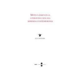 Publicacions i Edicions de la Universitat de Barcelona Mites Clssics En La Literatura Catalana Moderna I Contempornia