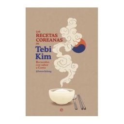 LA ESFERA DE LOS LIBROS, S.L. Las Recetas Coreanas De Tebi Kim