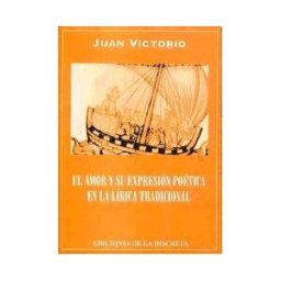 Ediciones de La Discreta El Amor Y Su Expresión Poética En La Lírica Tradicional.