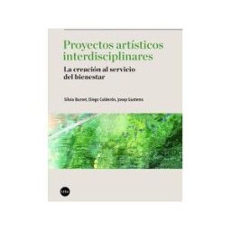 Publicacions i Edicions de la Universitat de Barcelona Proyectos Artísticos Interdisciplinares: La Creación Al Servicio Del Bienestar