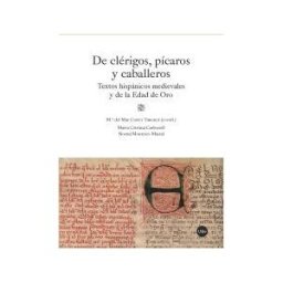 Publicacions i Edicions de la Universitat de Barcelona De Clérigos, Pícaros Y Caballeros. Textos Hispánicos Medievales Y De La Edad De Oro