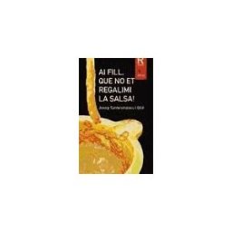 Arola Editors S.L. Ai Fill, Que No Et Regalimi La Salsa!