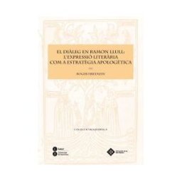 Publicacions i Edicions de la Universitat de Barcelona Dileg En Ramon Llull: L'expressió Literria Com A Estratgia Apologtica, El