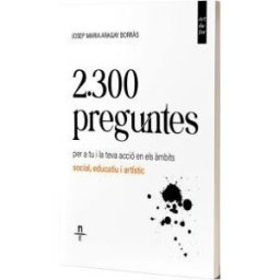 Neret Edicions 2.300 Preguntes Per A Tu I La Teva Acció En Els mbits Social, Educatiu I Artístic