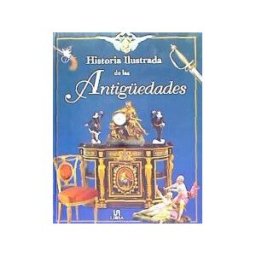 Editorial LIBSA, S.A. Historia Ilustrada De Las Antiguedades