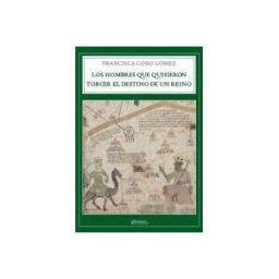 Ediciones del Genal Los Hombres Que Quisieron Torcer El Destino De Un Reino