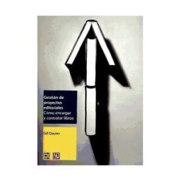 Fondo de Cultura Económica Gestión De Proyectos Editoriales. Cómo Encargar Y Contratar Libros