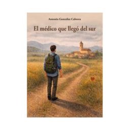 Almud Ediciones de Castilla-La Mancha El Médico Que Llegó Del Sur