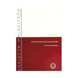 Analecta Malacitana Relieves Poéticos Del Siglo De Oro: De Los Textos Al Contexto