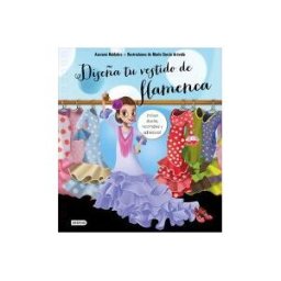 Editorial Planeta, S.A. Diseña Tu Vestido De Flamenca