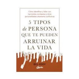 Gaia Ediciones. 5 Tipos De Persona Que Te Pueden Arruinar La Vida